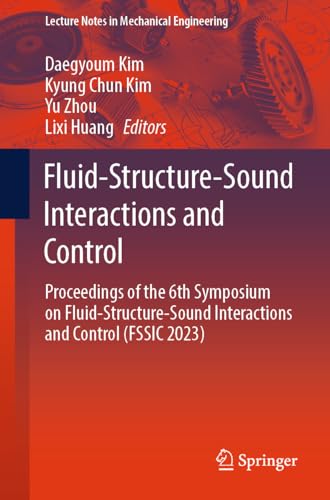 9789819762101: Fluid-Structure-Sound Interactions and Control: Proceedings of the 6th Symposium on Fluid-Structure-Sound Interactions and Control (FSSIC 2023)