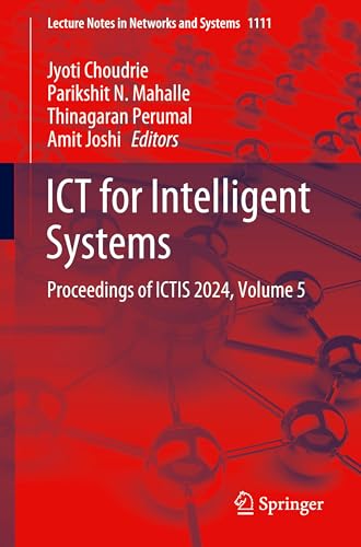 9789819766802: ICT for Intelligent Systems: Proceedings of ICTIS 2024, Volume 5: 1111 (Lecture Notes in Networks and Systems, 1111)