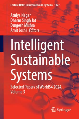 Stock image for Intelligent Sustainable Systems: Selected Papers of WorldS4 2024, Volume 3 (Lecture Notes in Networks and Systems, 1177) for sale by Ria Christie Collections