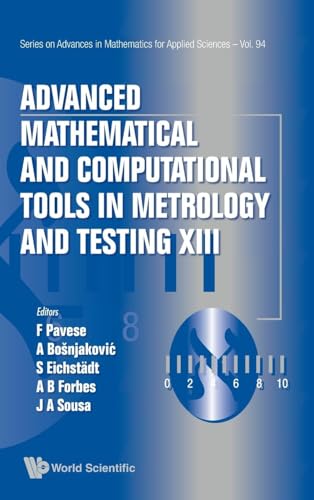 Stock image for Advanced Mathematical And Computational Tools In Metrology And Testing Xiii (Series on Advances in Mathematics for Applied Sciences) for sale by California Books