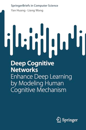 9789819902781: Deep Cognitive Networks: Enhance Deep Learning by Modeling Human Cognitive Mechanism