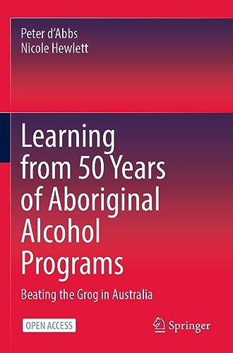 9789819904037: Learning from 50 Years of Aboriginal Alcohol Programs: Beating the Grog in Australia