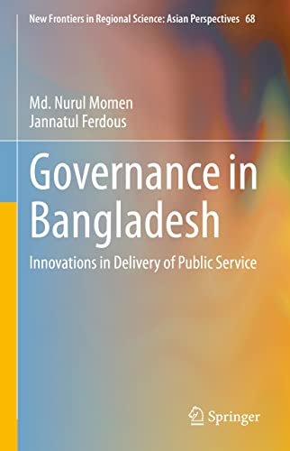 Stock image for Governance in Bangladesh: Innovations in Delivery of Public Service (New Frontiers in Regional Science: Asian Perspectives, 68) for sale by Ria Christie Collections
