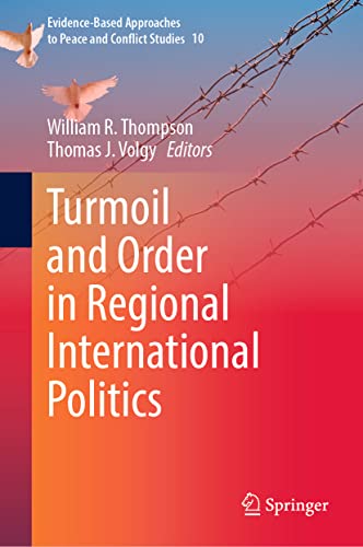 9789819905560: Turmoil and Order in Regional International Politics: 10 (Evidence-Based Approaches to Peace and Conflict Studies, 10)