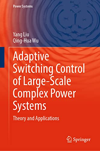 Stock image for Adaptive Switching Control of Large-Scale Complex Power Systems : Theory and Applications for sale by Buchpark