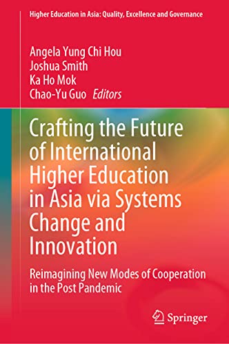 Imagen de archivo de Crafting the Future of International Higher Education in Asia Via Systems Change and Innovation : Reimagining New Modes of Cooperation in the Post Pandemic a la venta por GreatBookPrices