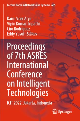 9789819919147: Proceedings of 7th ASRES International Conference on Intelligent Technologies: ICIT 2022, Jakarta, Indonesia: 685 (Lecture Notes in Networks and Systems)