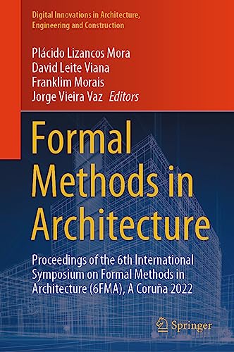 9789819922161: Formal Methods in Architecture: Proceedings of the 6th International Symposium on Formal Methods in Architecture 6fma, a Corua 2022