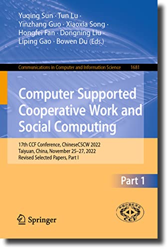 Stock image for Computer Supported Cooperative Work and Social Computing : 17th Ccf Conference, Chinesecscw 2022, Taiyuan, China, November 25-27, 2022, Revised Selected Papers for sale by GreatBookPrices