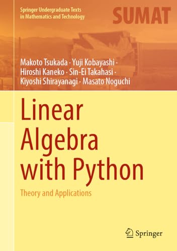 Stock image for Linear Algebra with Python: Theory and Applications (Springer Undergraduate Texts in Mathematics and Technology) for sale by PhinsPlace