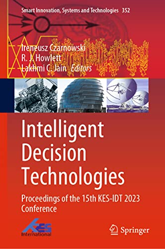 9789819929689: Intelligent Decision Technologies: Proceedings of the 15th KES-IDT 2023 Conference: 352 (Smart Innovation, Systems and Technologies, 352)