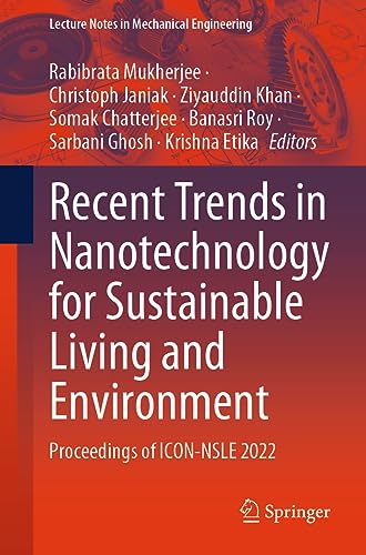 9789819933853: Recent Trends in Nanotechnology for Sustainable Living and Environment: Proceedings of ICON-NSLE 2022 (Lecture Notes in Mechanical Engineering)
