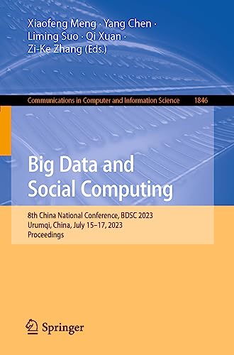 9789819939244: Big Data and Social Computing: 8th China National Conference, BDSC 2023, Urumqi, China, July 15–17, 2023, Proceedings: 1846 (Communications in Computer and Information Science)