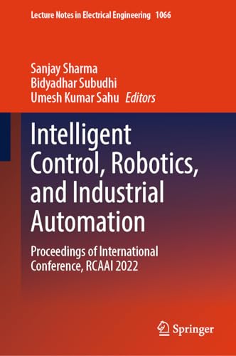 9789819946334: Intelligent Control, Robotics, and Industrial Automation: Proceedings of International Conference, RCAAI 2022: 1066 (Lecture Notes in Electrical Engineering)