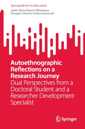 Beispielbild fr Autoethnographic Reflections on a Research Journey : Dual Perspectives from a Doctoral Student and a Researcher Development Specialist zum Verkauf von GreatBookPrices