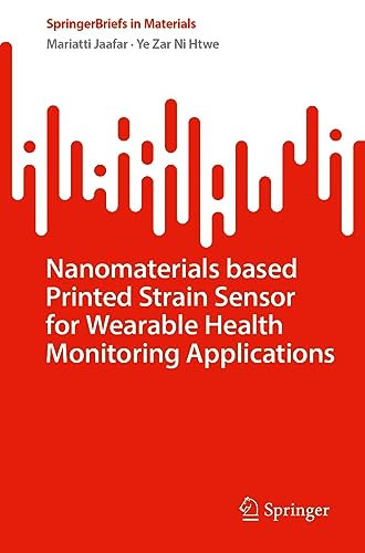 9789819957798: Nanomaterials Based Printed Strain Sensor for Wearable Health Monitoring Applications (SpringerBriefs in Materials)