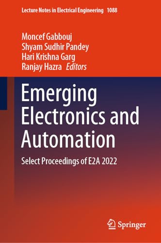 9789819968541: Emerging Electronics and Automation: Select Proceedings of E2A 2022 (Lecture Notes in Electrical Engineering, 1088)