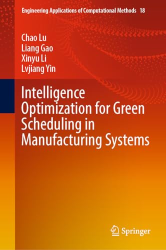 9789819969869: Intelligence Optimization for Green Scheduling in Manufacturing Systems: 18 (Engineering Applications of Computational Methods)