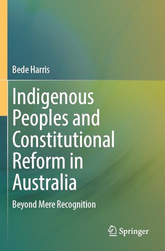 Stock-Bild f�r Indigenous Peoples and Constitutional Reform in Australia: Beyond Mere Recognition