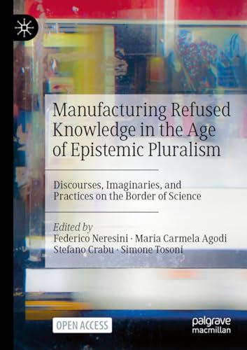 Stock image for Manufacturing Refused Knowledge in the Age of Epistemic Pluralism (Paperback) for sale by Grand Eagle Retail