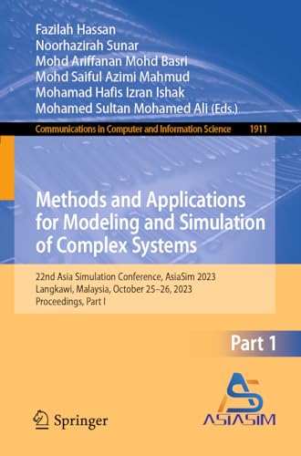 9789819972395: Methods and Applications for Modeling and Simulation of Complex Systems: 22nd Asia Simulation Conference, AsiaSim 2023, Langkawi, Malaysia, October 25–26, 2023, Proceedings, Part I: 1911