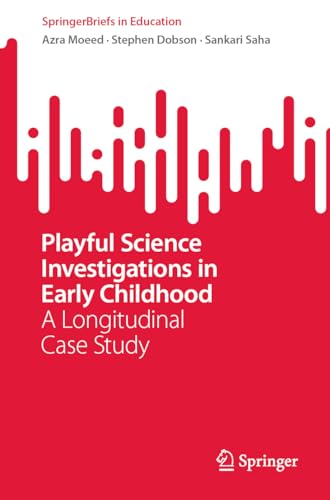 Stock image for Playful Science Investigations in Early Childhood : A Longitudinal Case Study for sale by GreatBookPrices