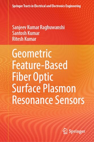 Imagen de archivo de Geometric Feature Based Fiber Optic Surface Plasmon Resonance Sensors a la venta por Revaluation Books