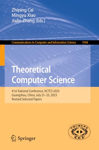 Stock image for Theoretical Computer Science: 41st National Conference, NCTCS 2023, Guangzhou, China, July 21-23, 2023, Revised Selected Papers (Communications in Computer and Information Science) for sale by Ria Christie Collections