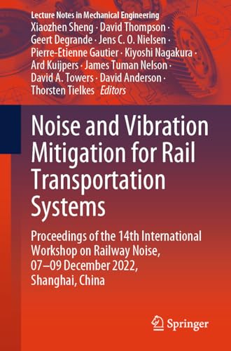 9789819978519: Noise and Vibration Mitigation for Rail Transportation Systems: Proceedings of the 14th International Workshop on Railway Noise, 07-09 December 2022, Shanghai, China