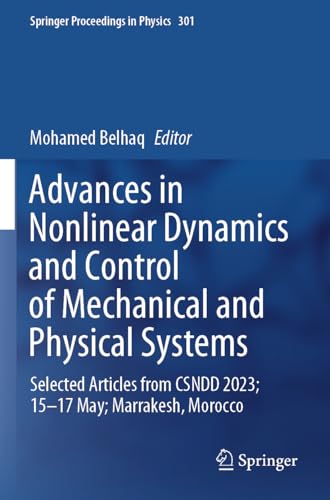 9789819979608: Advances in Nonlinear Dynamics and Control of Mechanical and Physical Systems: Selected Articles from CSNDD 2023; 15-17 May; Marrakesh, Morocco: 301 (Springer Proceedings in Physics)