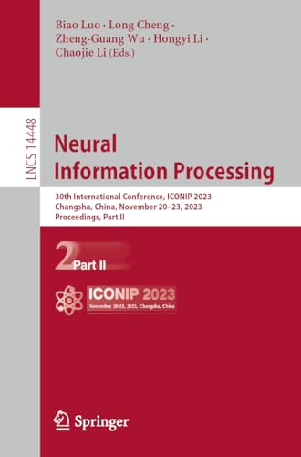 9789819980819: Neural Information Processing: 30th International Conference, ICONIP 2023, Changsha, China, November 20–23, 2023, Proceedings, Part II: 14448 (Lecture Notes in Computer Science)