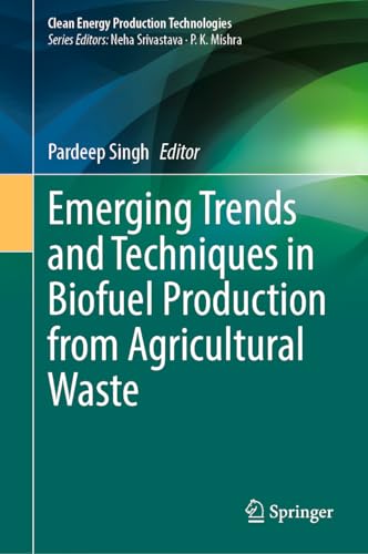 9789819982431: Emerging Trends and Techniques in Biofuel Production from Agricultural Waste (Clean Energy Production Technologies)
