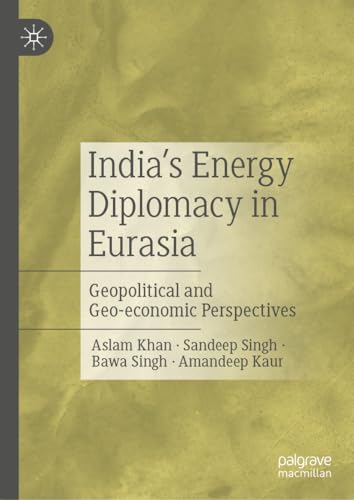 Stock image for India?s Energy Diplomacy in Eurasia : Geopolitical and Geo-economic Perspectives for sale by GreatBookPrices