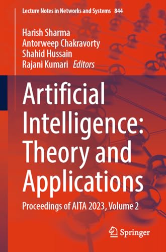 9789819984787: Artificial Intelligence: Theory and Applications: Proceedings of AITA 2023, Volume 2: 844 (Lecture Notes in Networks and Systems)