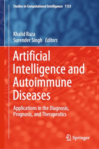 9789819990283: Artificial Intelligence and Autoimmune Diseases: Applications in the Diagnosis, Prognosis, and Therapeutics: 1133 (Studies in Computational Intelligence)