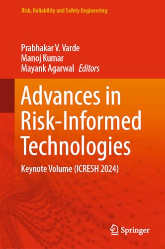 9789819991211: Advances in Risk-Informed Technologies: Keynote Volume (ICRESH 2024) (Risk, Reliability and Safety Engineering)