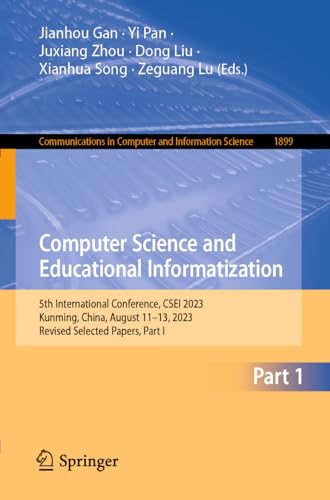 Stock image for Computer Science and Educational Informatization : 5th International Conference, Csei 2023, Kunming, China, August 11-13, 2023, Revised Selected Papers for sale by GreatBookPricesUK