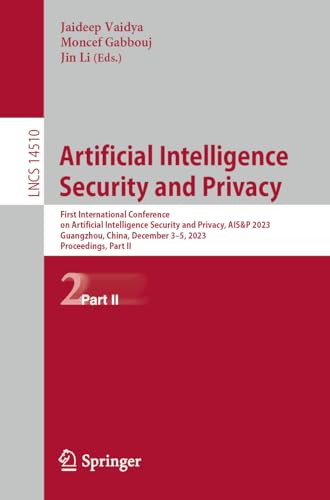 Beispielbild fr Artificial Intelligence Security and Privacy: First International Conference on Artificial Intelligence Security and Privacy, AIS&P 2023, Guangzhou, . Notes in Computer Science, Band 14510) zum Verkauf von Buchpark