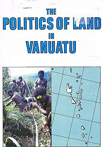 Stock image for The Politics of Land in Vanuatu: From Colony to Independence for sale by The Book Bin