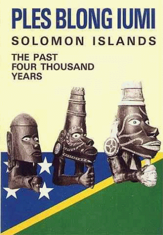Stock image for Ples Blong Iumi: Solomon Islands, The Past Four Thousand Years for sale by dsmbooks