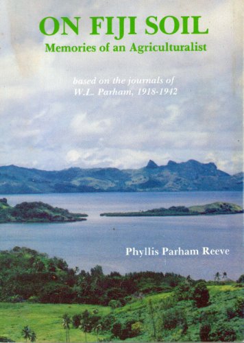 Stock image for On Fiji Soil, Memories of an Agriculturalist (based on the journals of W.L. Parham, 1918-1942) for sale by COLLINS BOOKS