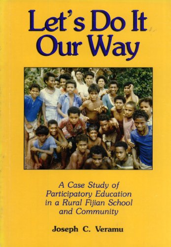 Stock image for Let's do it our way: A case study of participatory education in a rural Fijian school and community for sale by Masalai Press