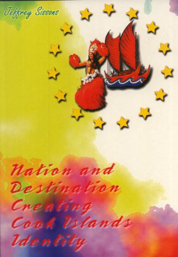 Imagen de archivo de Nation and Destination: Creating Cook Islands Identity. a la venta por Peter Moore Bookseller, (Est. 1970) (PBFA, BCSA)