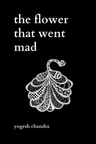 Imagen de archivo de The Flower That Went Mad: Bipolar Poetry a la venta por GreatBookPrices