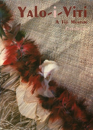 Yalo-I-Viti. A Fiji Museum Catalogue - Fergus Clunie; Julia Brooke White