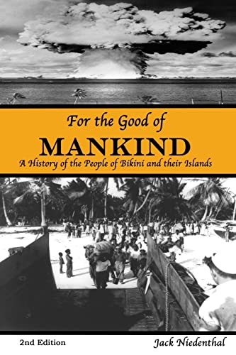 Imagen de archivo de For the Good of Mankind: A History of the People of Bikini and their Islands a la venta por Textbooks_Source