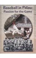 9789829802019: Baseball in Palau: Passion for the Game from 1925-2007