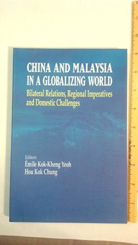 Stock image for China And Malaysia In A Globalizing World: Bilateral Relations, Regional Imperatives and Domestic Challenges for sale by Better World Books Ltd