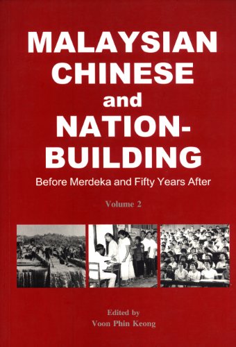 Stock image for Malaysian Chinese and Nation-Building: Before Merdeka and Fifty Years After. Volume 2 for sale by Masalai Press