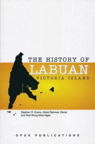 Stock image for The History of Labuan, Victoria Island for sale by Masalai Press